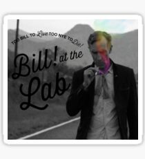 Too Bill Too Live, Too Nye to Die Sticker