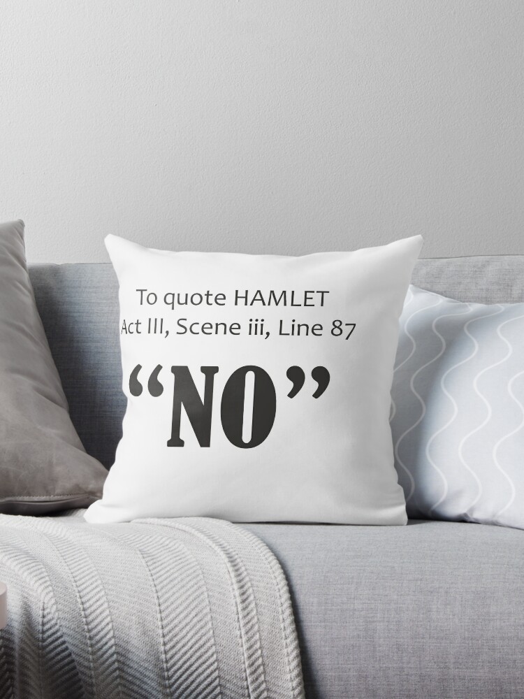To Quote Hamlet Funny Shakespeare Parody Throw Pillow By Teehunter