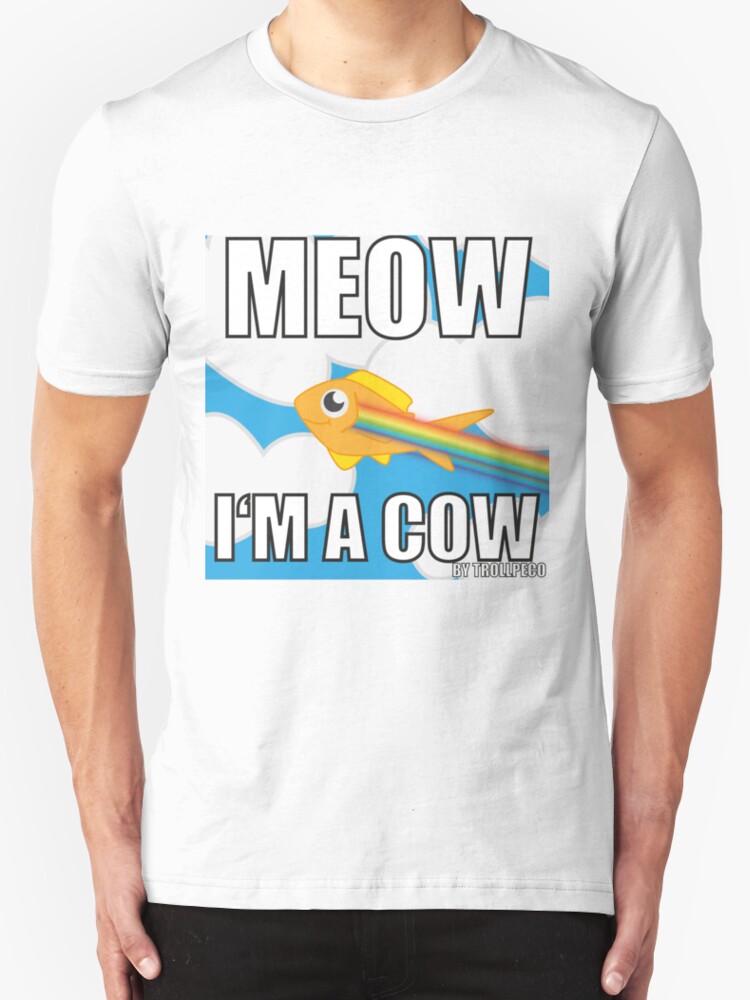 Meow meow, I