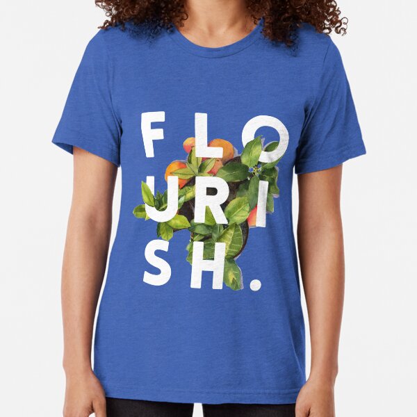 Flourish #redbubble #home #designer #tech #lifestyle #fashion #style Tri-blend T-Shirt