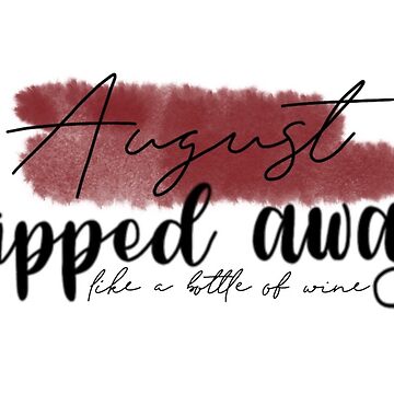 august sipped away like a bottle of wine - taylor swift Sticker for Sale  by morgancole