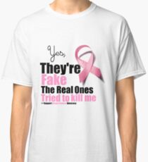 Yes They're fake. My real ones tried to kill me. Classic T-Shirt