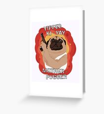 Yippee Ki-Yay Motherpugger Greeting Card
