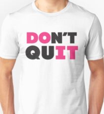 Don't Quit (Pink, Black) Unisex T-Shirt