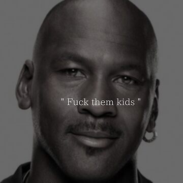 Fuck them kids"" Photographic Printundefined by TheDripDen | Redbubble