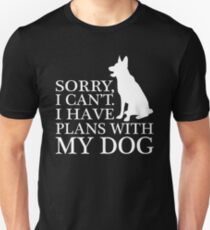 Sorry, I Can't. I Have Plans With My Dog. German Shepherd T-shirt Unisex T-Shirt