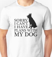 Sorry, I Can't. I Have Plans With My Dog. German Shepherd T-shirts Unisex T-Shirt