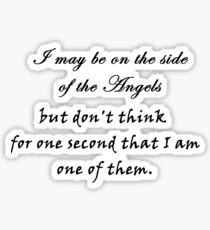 I may be on the side of the angels... Sticker