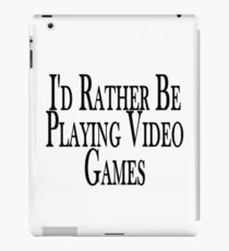 Rather Play Video Games iPad Case/Skin