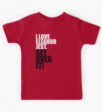 I Love Eleanor Jest. Get Over It! Kids Tee