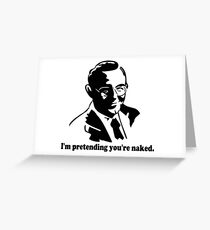 I'm Pretending You're Naked Greeting Card