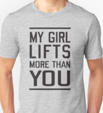 My girl lifts more than you Unisex T-Shirt