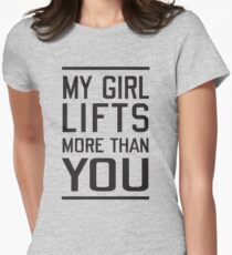 My girl lifts more than you Women's Fitted T-Shirt