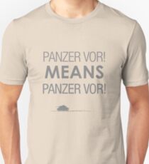 'Panzer Vor' Means... Unisex T-Shirt