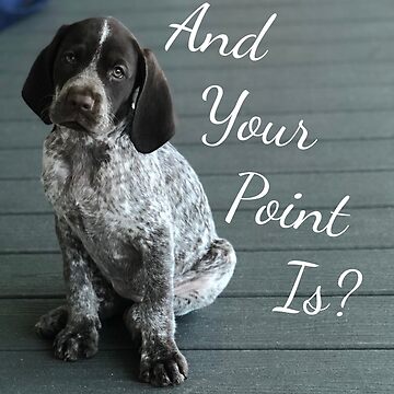 Artwork thumbnail, And Your Point Is? GSP Puppy by BaileyBirdDog