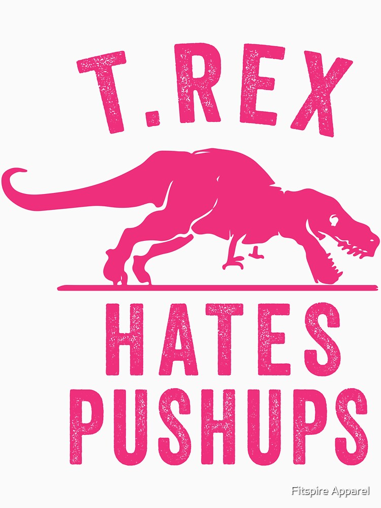 T Rex Hates Pushups by Fitspire