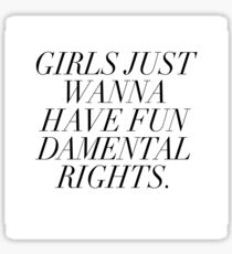 Girls just wanna have fundamental rights Sticker