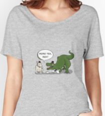 More tea, Rex? Women's Relaxed Fit T-Shirt