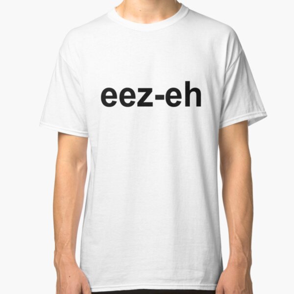 eez eh t shirt