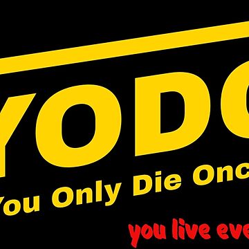 Artwork thumbnail, YODO - You Only Die Once - you LIVE every day! by plzLOOK