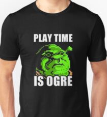 Play Time is Ogre Unisex T-Shirt