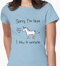 Sorry I'm Late, I Saw A Unicorn Women's Fitted T-Shirt