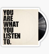 You Are What You Listen To Sticker