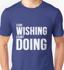 Stop Wishing Start Doing Slim Fit T-Shirt