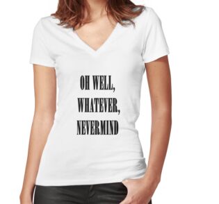 oh well whatever nevermind t shirt