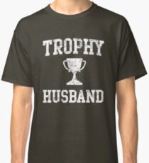 Trophy Husband Classic T-Shirt