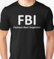 FBI "Famous Beer Inspector" Unisex T-Shirt