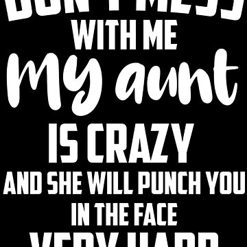 Aunt Gift/ Aunt shirt/ You cant scare me i have a crazy aunt/ -   Portugal