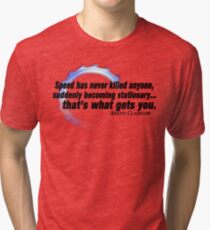 "Speed has never killed anyone..." - Jeremy Clarkson Tri-blend T-Shirt