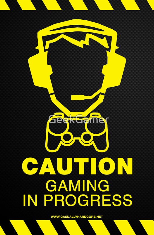 "Caution Gaming In Progress Poster" Posters by GeekGamer