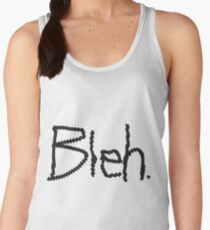 Bleh. Women's Tank Top