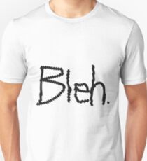 Bleh. Unisex T-Shirt