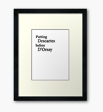 Miscellaneous - putting Descartes before D'Orsay - light Framed Print