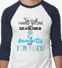 Hard Work, Deadlines, Snowballs, Fun Times Men's Baseball ¾ T-Shirt
