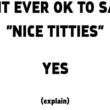 Is it okay to say Nice Titties (Black Text) Essential T-Shirt for Sale  by Quotes And Stuff
