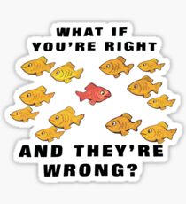 Fargo: What if you're right and they're wrong? Sticker
