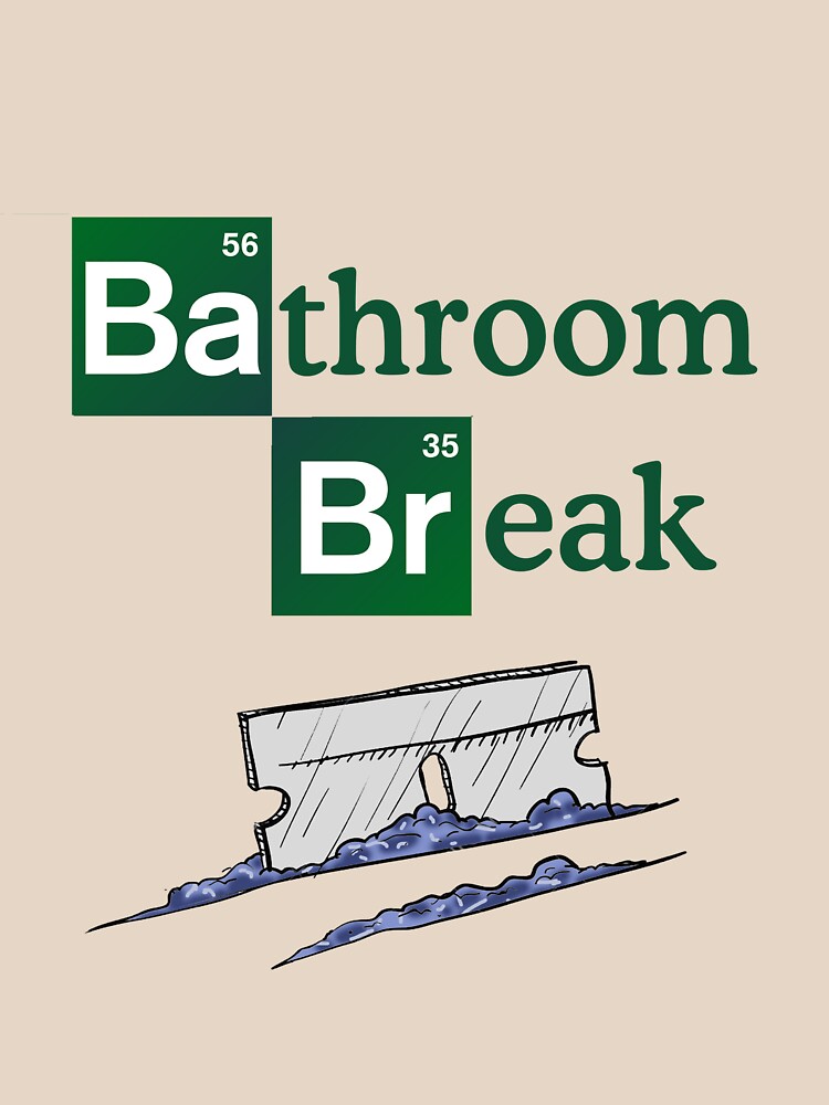  Bathroom Break T shirt By Soolsma Redbubble