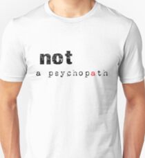 Not A Psychopath Unisex T-Shirt