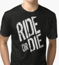 Ride or Die Tri-blend T-Shirt