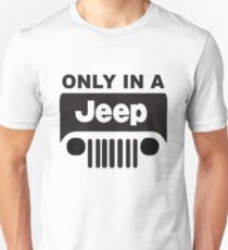 ONLY IN A JEEP 0001 Unisex T-Shirt