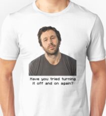 Have you tried turning it off and on again? Unisex T-Shirt