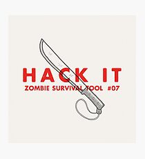 Hack it! - Zombie Survival Tools Photographic Print