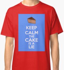 Keep Calm The Cake Is A Lie Classic T-Shirt