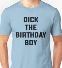Dick the Birthday Boy Unisex T-Shirt