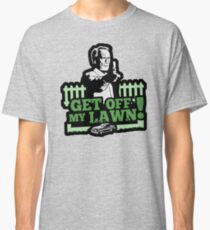 Get off my lawn! Classic T-Shirt
