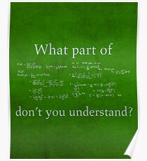 What Part Don't You Understand Math Humor Nerd Geek Poster Poster